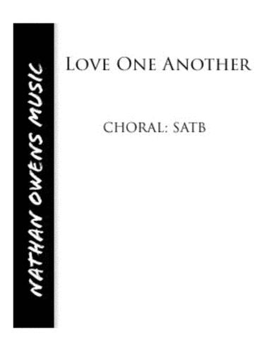 Love One Another - SATB/Piano (arr. Nathan Owens)