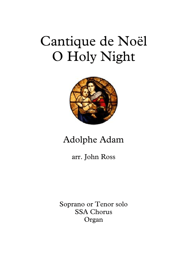Cantique de Noël - O Holy Night (Soprano or Tenor soloist, SSA choir, Organ) (arr. John Ross)