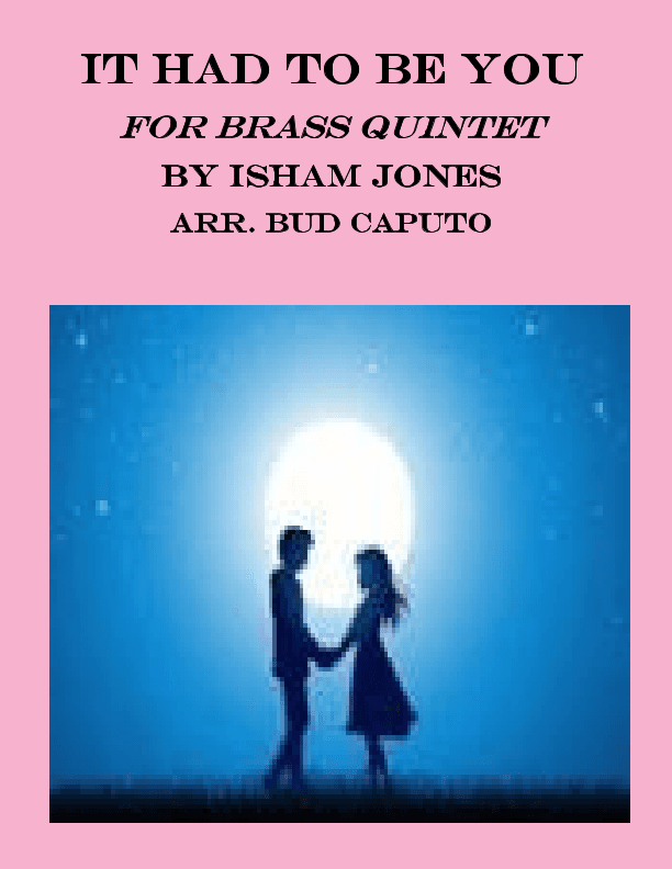 It Had To Be You For Brass Quintet (arr. Bud Caputo)
