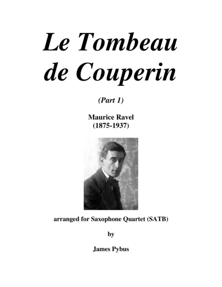 Le Tombeau de Couperin (part 1) Prelude, Menuet, Rigaudon (Saxophone Quartet arrangement) (arr. James Pybus)