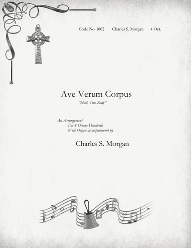 Ave Verum Corpus ("Hail, True Body") - for Four Octave Handbell Choirs With Organ Accompaniment (arr. Charles S. Morgan)