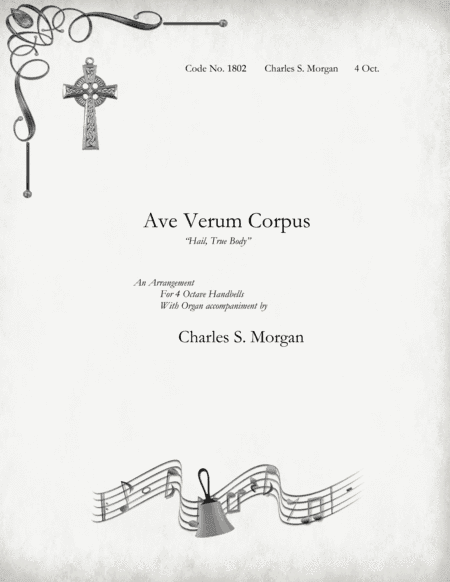 Ave Verum Corpus ("Hail, True Body") - for Four Octave Handbell Choirs With Organ Accompaniment (arr. Charles S. Morgan)