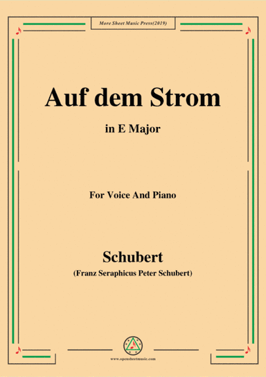 Schubert-Auf dem Strom,Op.119,in E Major,for Voice&Piano (arr. MSM)