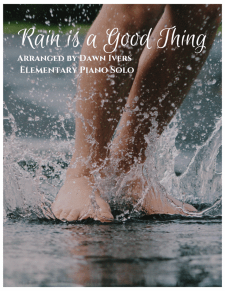 Rain Is A Good Thing (arr. Dawn Ivers)