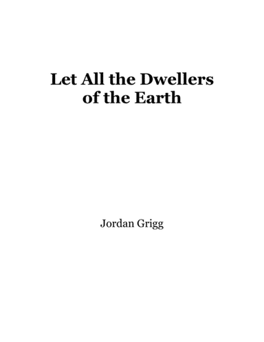 Let All the Dwellers of the Earth