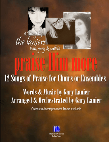 PRAISE HIM MORE, 12 Praise Songs for SATB Choir or Ensemble by Gary Lanier (Score & Parts)