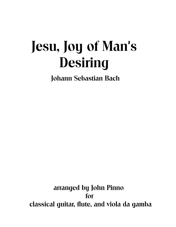 Jesu, Joy of Man's Desiring (J.S. Bach) for classical guitar, flute, and viola da gamba (cello) (arr. John Pinno)
