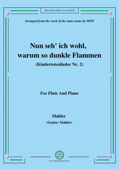 Mahler-Nun seh' ich wohl,warum so dunkle Flammen(Kindertotenlieder Nr. 2) , for Flute and Piano (arr. MSM)