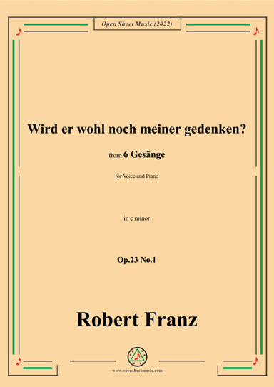 Franz-Wird er wohl noch meiner gedenken?in c minor,Op.23 No.1,for Voice and Piano (arr. OSM Press)