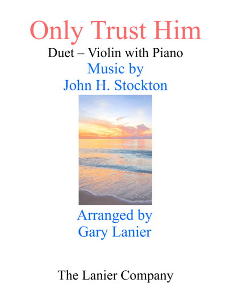 ONLY TRUST HIM (Duet – Violin & Piano with Parts) (arr. Gary Lanier)