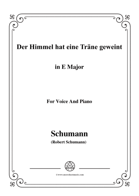 Schumann-Der Himmel hat eine träne geweint,in E Major,for Voice and Piano (arr. MSM)