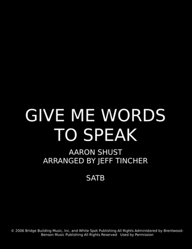Give Me Words To Speak (arr. Jeff Tincher)
