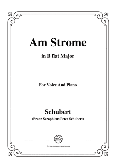Schubert-Am Strome,Op.8 No.4,in B flat Major,for Voice&Piano (arr. MSM)