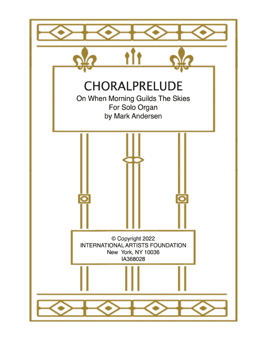 Choralprelude on When Morning Guilds The Skies for solo organ by Mark Andersen