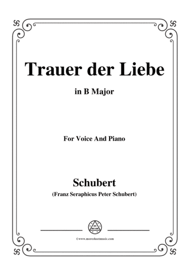Schubert-Trauer der Liebe,in B Major,for Voice&Piano (arr. MSM)
