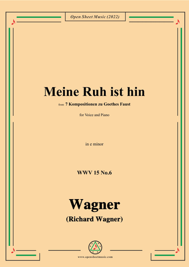 R. Wagner-Meine Ruh ist hin,WWV 15 No.6,from 7 Kompositionen zu Goethes Faust,in e minor (arr. OSM Press)
