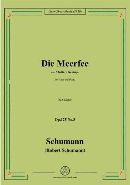 Schumann-Die Meerfee Op.125 No.3,from 5 heitere Gesänge,in A Major,for Voice and Piano (arr. MSM)