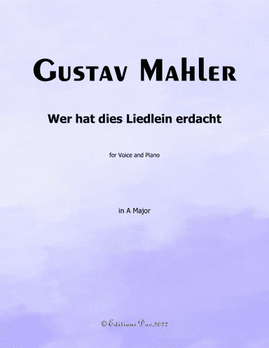 Wer hat dies Liedlein erdacht, by Mahler, in A Major (arr. Editions Dao)