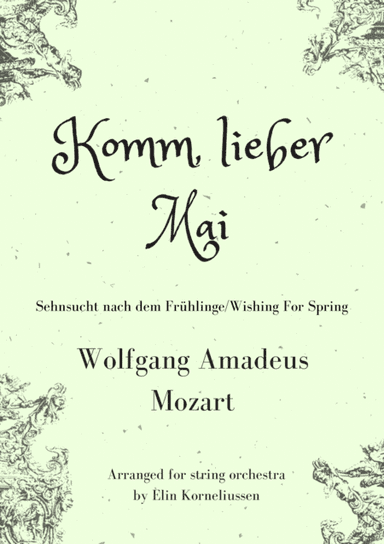 Komm, Lieber Mai/Wishing For Spring by W.A.Mozart, arranged for string orchestra (arr. Elin Korneliussen)