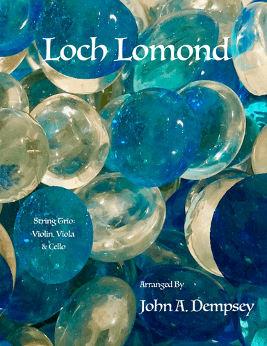 Loch Lomond (String Trio): Violin, Viola and Cello (arr. John A. Dempsey)