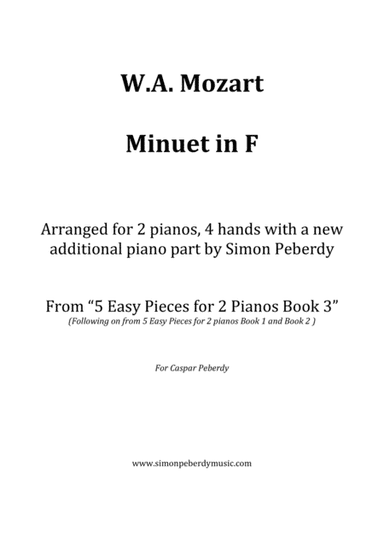 Minuet in F (K5) (W.A. Mozart) for 2 pianos (additional piano part by Simon Peberdy) (arr. Simon Peberdy)