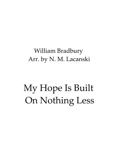 My Hope Is Built On Nothing Less (arr. Nick M Lacanski)