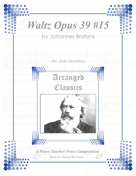 Brahms - Waltz in Ab (Opus 39 #15) (arr. Dan Severino - Piano Teacher Press)