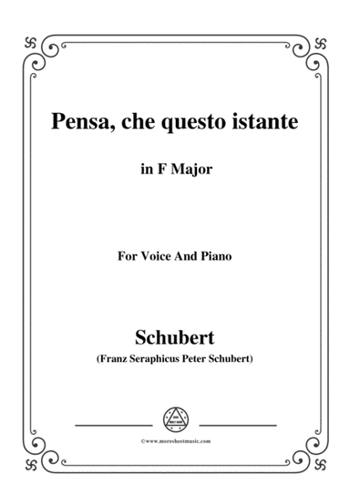 Schubert-Pensa,che questo istante,in F Major,for Voice&Piano (arr. MSM)