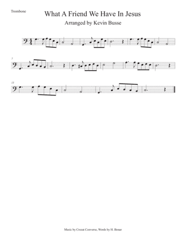 What A Friend We Have In Jesus (Easy key of C) Trombone (arr. Kevin Busse)