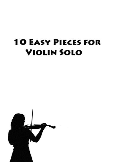 10 Easy Pieces for Violin Solo (arr. Kaiserin Rebecca)