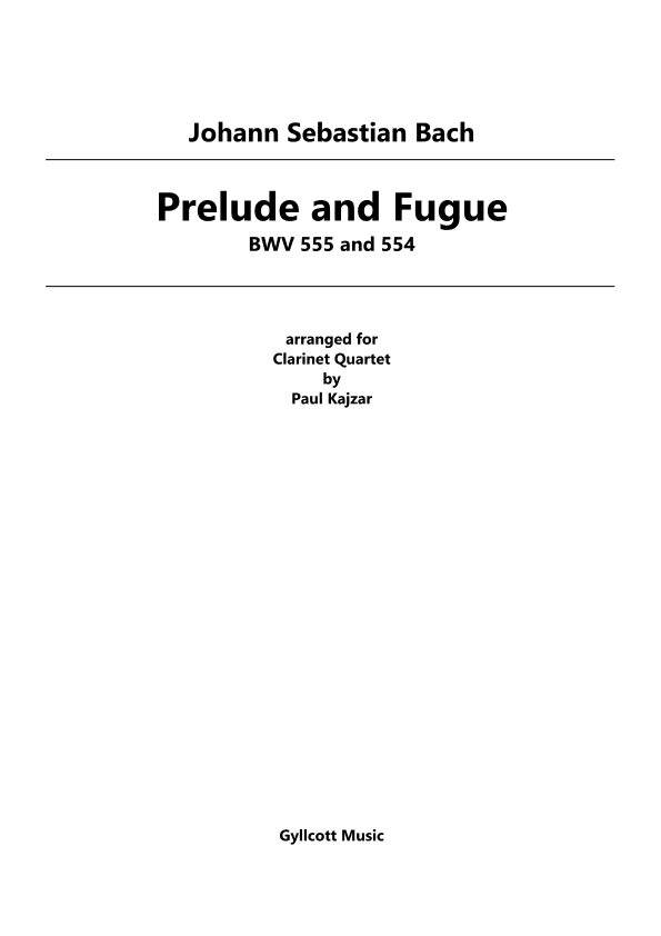 Prelude and Fugue, BWV 555 and 554 (Clarinet Quartet) (arr. Paul Kajzar)