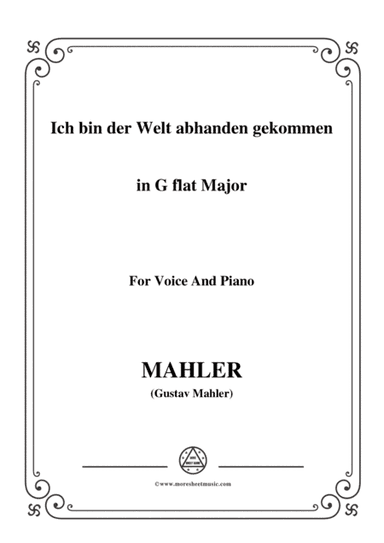 Mahler-Ich bin der Welt abhanden gekommen in G flat Major,for Voice and Piano (arr. MSM)