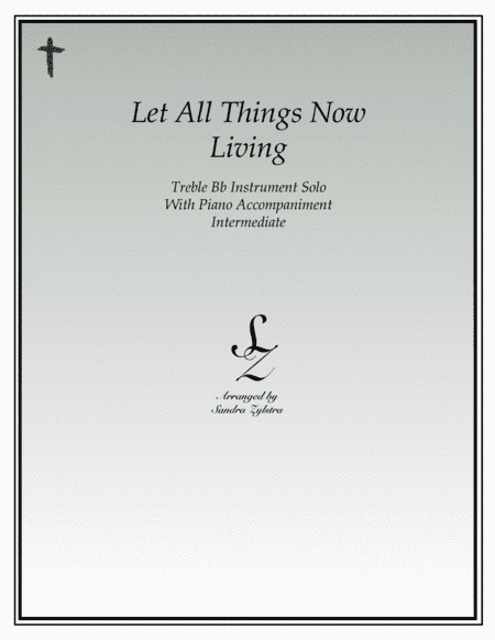 Let All Things Now Living (treble Bb instrument solo) (arr. Sandra Zylstra)