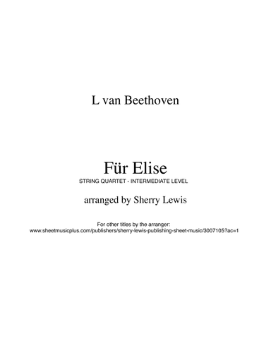 FUR ELISE, FÜR ELISE, String Quartet, Intermediate Level for 2 violins, viola and cello (arr. Sherry Lewis)
