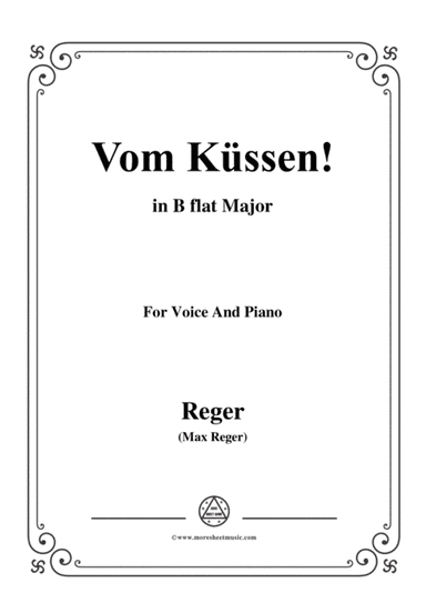 Reger-Vom Küssen in B flat Major,for Voice and Piano (arr. MSM)