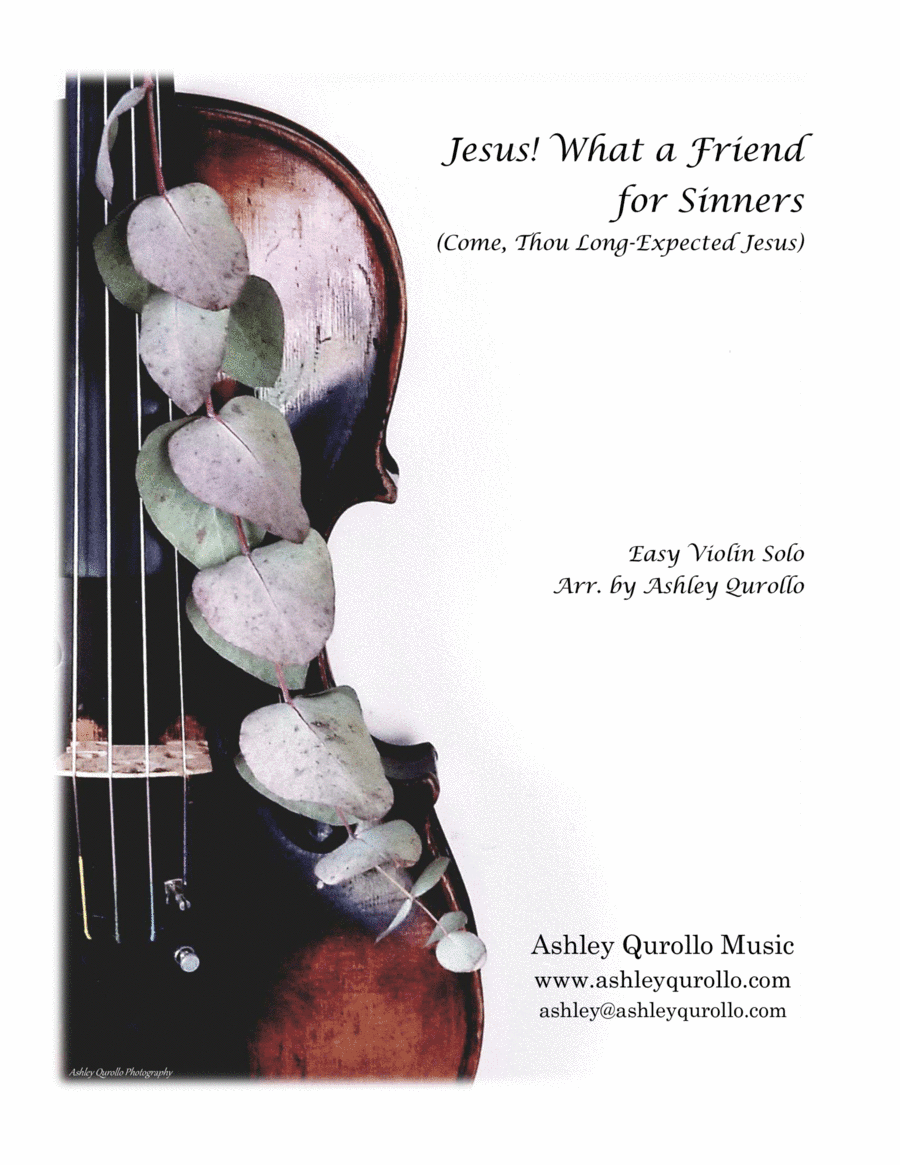 Jesus! What a Friend for Sinners (Come, Thou Long-Expected Jesus) -- easy violin solo (arr. Ashley Qurollo)
