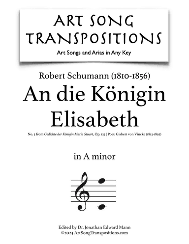 SCHUMANN: An die Königin Elisabeth, Op. 135 no. 3 (transposed to A minor) (arr. ArtSongTranspositions.com)