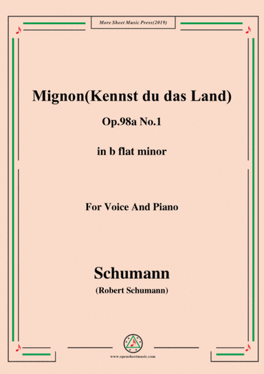 Schumann-Mignon(Kennst du das Land),Op.98a No.1,in b flat minor,for Vioce&Pno (arr. MSM)