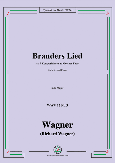 Wagner-Branders Lied,WWV 15 No.3,from 7 Kompositionen zu Goethes Faust,in D Major,for Voice and Pian (arr. Open Cloud)