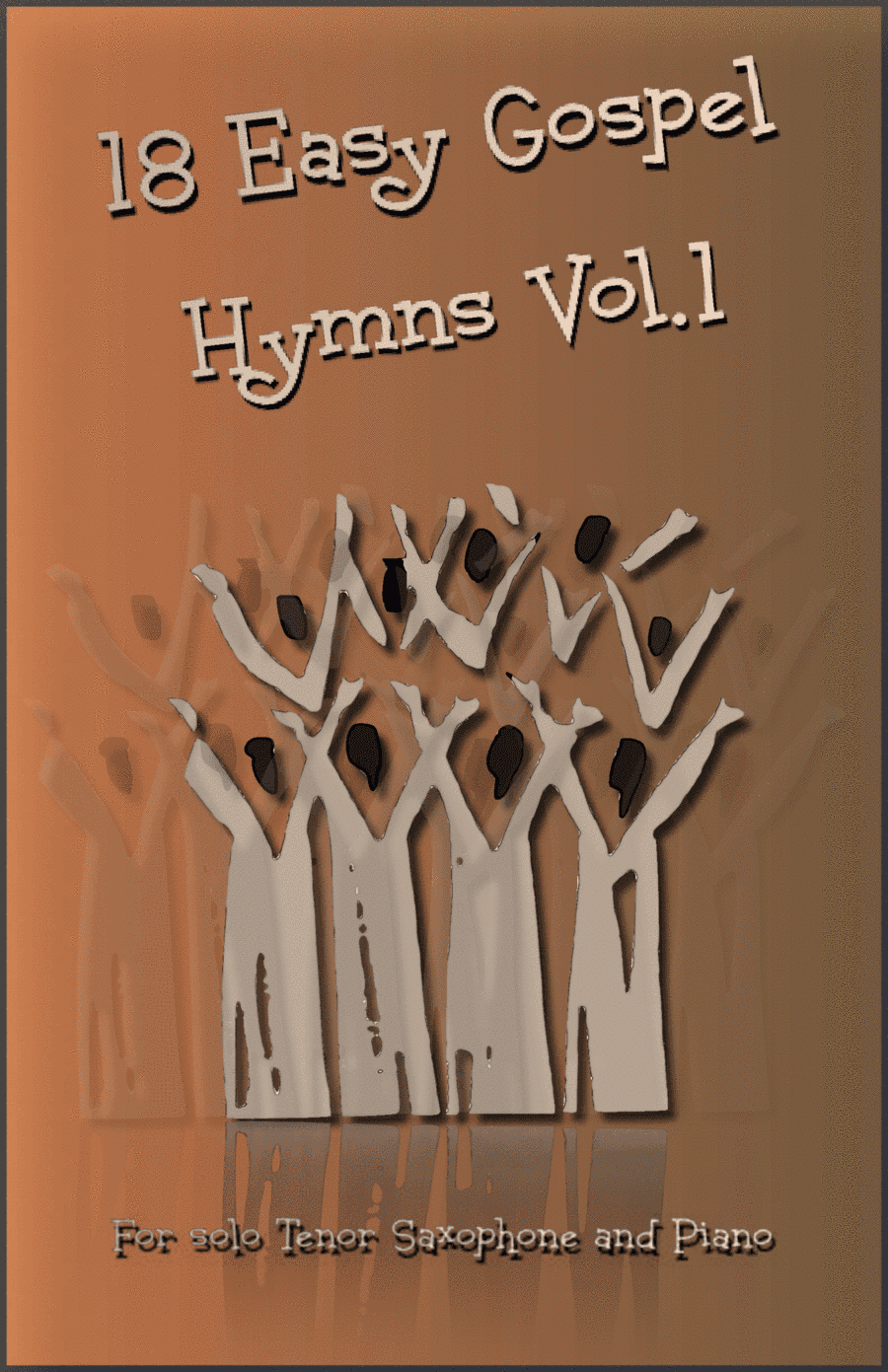 18 Gospel Hymns Vol.1 for Solo Tenor Saxophone and Piano (arr. David McKeown)