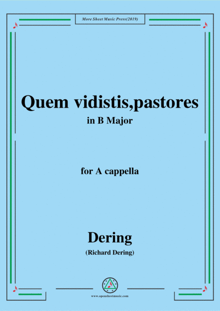 Dering-Quem vidistis,pastores,in B Major,A cappella (arr. MSM)