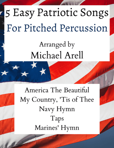 5 Easy Patriotic Songs for Pitched Percussion (arr. Michael Arell)