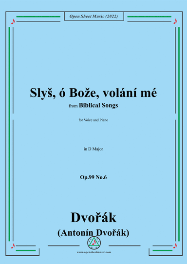 Dvorák-Slyš,ó Bože,volání mé,in D Major,Op.99 No.6,from Biblical Songs,for Voice and Piano (arr. Open Cloud)