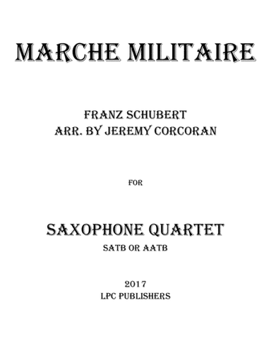 Marche Militaire for Saxophone Quartet (SATB or AATB) (arr. Jeremy Corcoran)