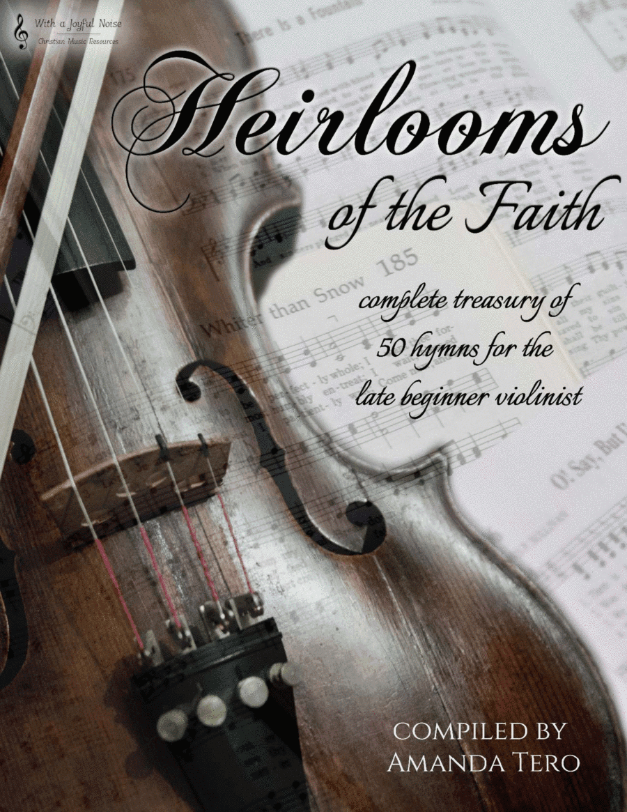 Heirlooms of the Faith - 50 Late Beginner Violin Hymns (arr. Amanda Tero)