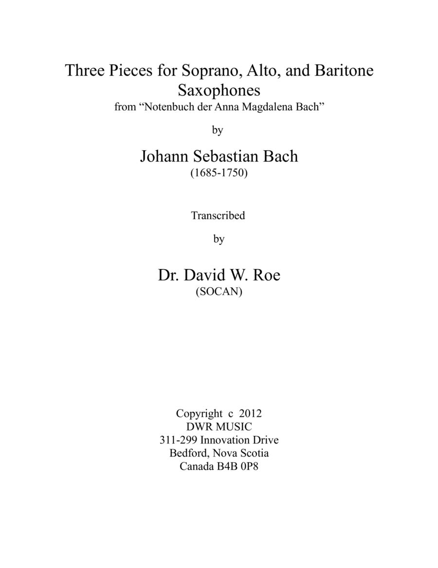 Three Pieces for Soprano, Alto, and Baritone Saxophones by Johann Sebastian Bach (1685-1750) (arr. Dr. David W. Roe (SOCAN))
