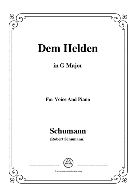Schumann-Dem Helden,in G Major,for Voice and Piano (arr. MSM)