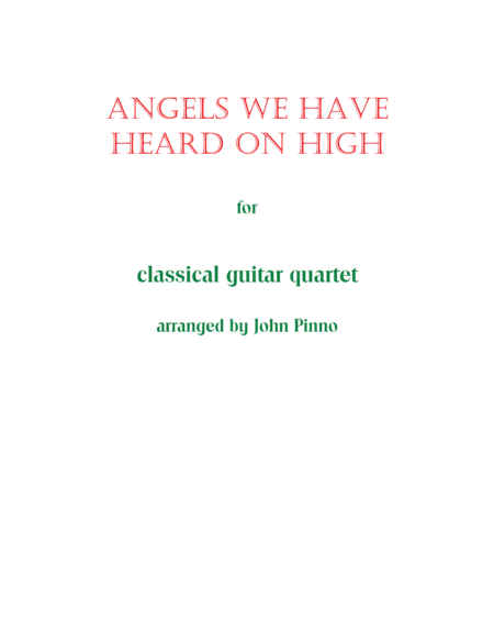 Angels We Have Heard on High for Classical Guitar Quartet (arr. John Pinno)