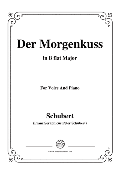 Schubert-Der Morgenkuss(nach einem Ball),in B flat Major,D.264,for Voice and Piano (arr. MSM)