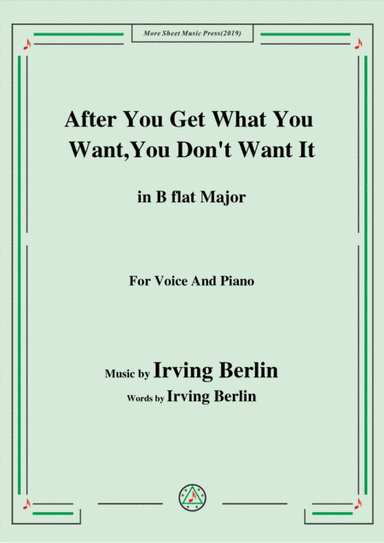 Irving Berlin-After You Get What You Want,You Don't Want It,in B flat Major (arr. MSM)